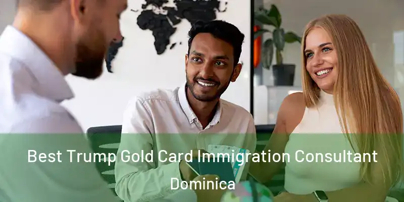  Best Trump Gold Card Immigration Consultant Dominica