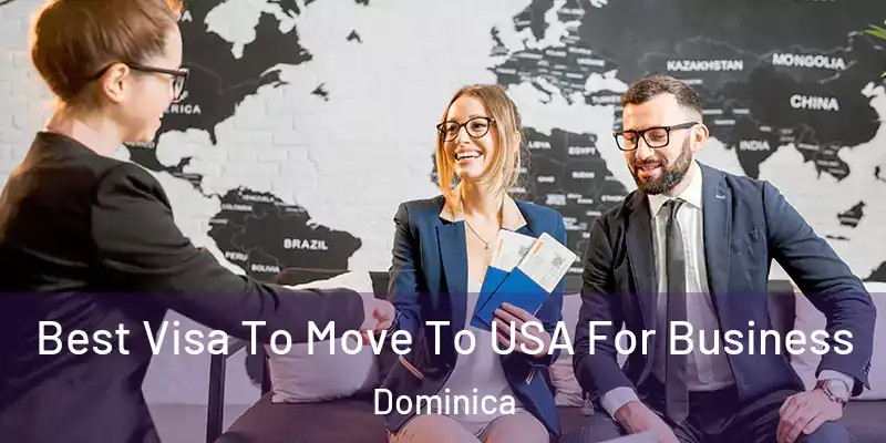  Best Visa To Move To USA For Business Dominica