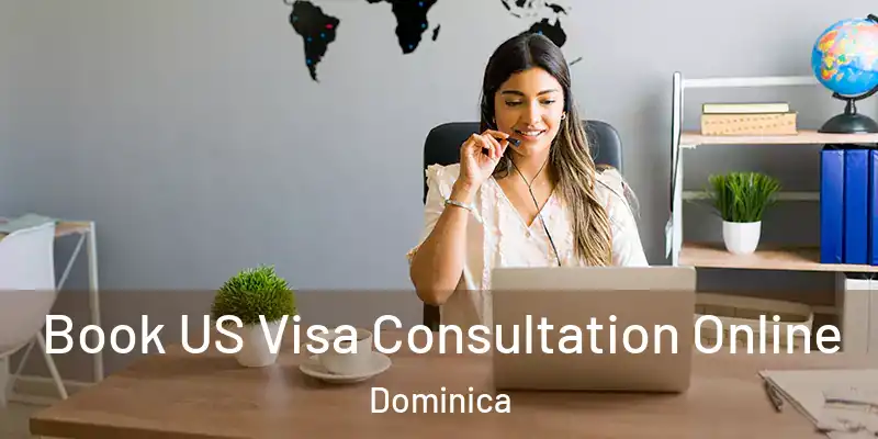  Book US Visa Consultation Online Dominica
