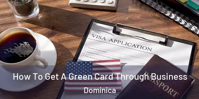 How To Get A Green Card Through Business Dominica