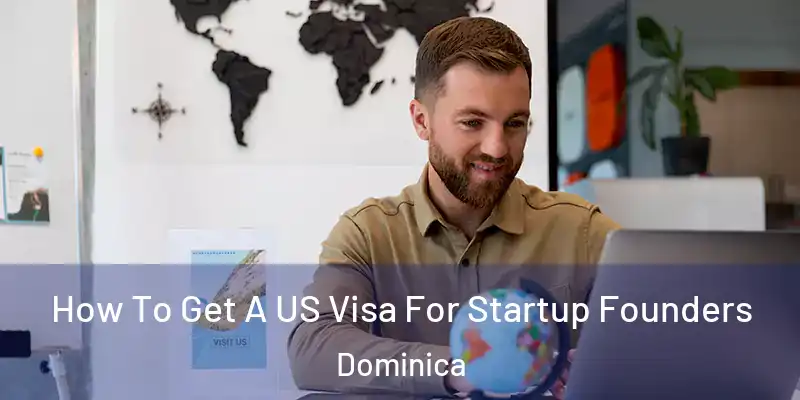  How To Get A US Visa For Startup Founders Dominica