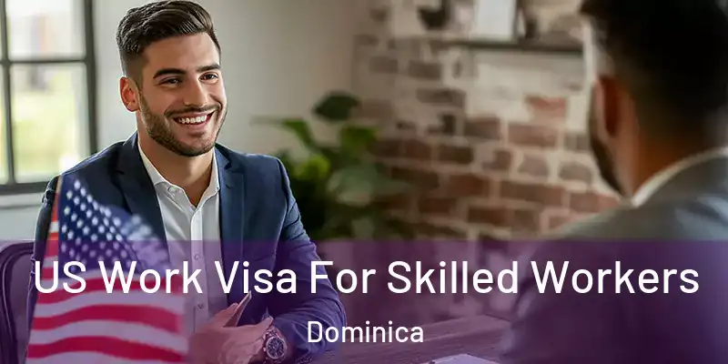  US Work Visa For Skilled Workers Dominica