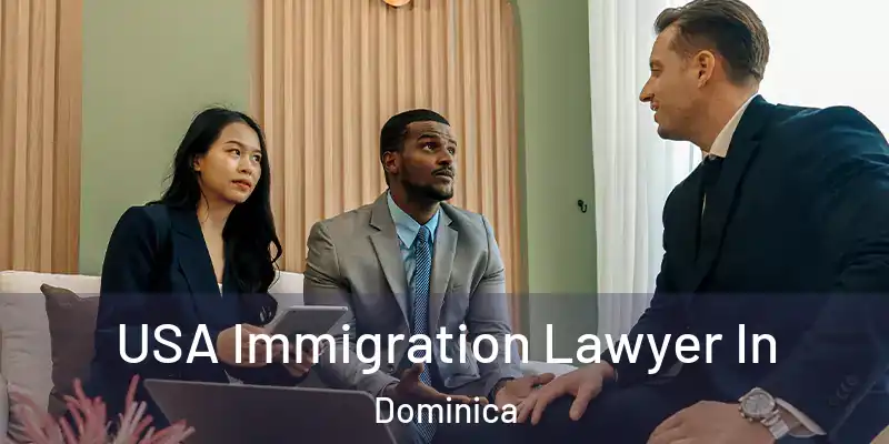  USA Immigration Lawyer In Dominica